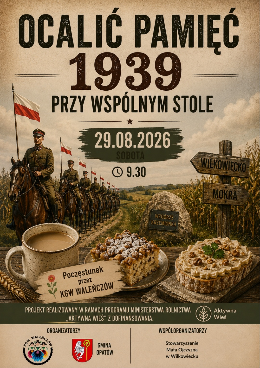 Plakat wydarzenia &bdquo;Ocalić pamięć 1939 &ndash; przy wsp&oacute;lnym stole&rdquo;, kt&oacute;re odbędzie się 29 sierpnia 2026 roku o&nbsp;godz. 9:30. Na ilustracji polscy ułani na&nbsp;koniach jadą przez wiejską drogę wśr&oacute;d p&oacute;l, a&nbsp;na pierwszym planie znajdują się kawa, tradycyjne wypieki i&nbsp;informacja o&nbsp;poczęstunku przygotowanym przez KGW Waleńcz&oacute;w. Organizatorzy: KGW Waleńcz&oacute;w i&nbsp;Gmina Opat&oacute;w.
